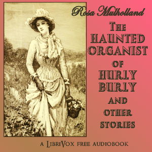 The Haunted Organist of Hurly Burly and Other Stories cover