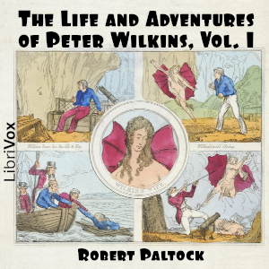 Life and Adventures of Peter Wilkins, Volume 1 cover