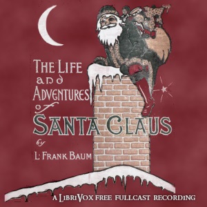 Life and Adventures of Santa Claus (Version 3 Dramatic Reading) cover