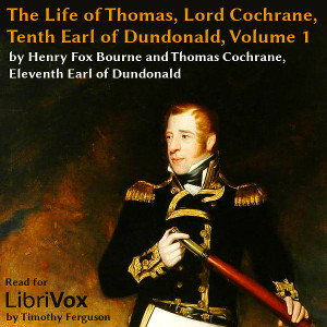 Life of Thomas, Lord Cochrane, Tenth Earl of Dundonald, Vol 1 cover