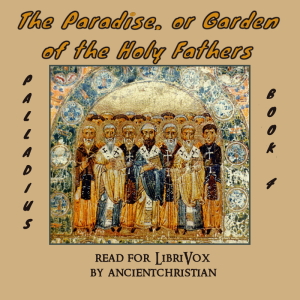 Paradise, or Garden of the Holy Fathers (Book 4) (The Histories of the Monks Who Lived in the Desert of Egypt, Which Were Compiled by Saint Hieronymus) cover