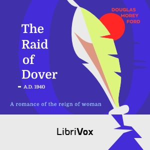 Raid of Dover: A Romance of the Reign of Woman A.D. 1940 cover