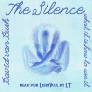 Silence: What It Is, How To Use It cover