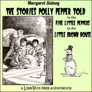 Stories Polly Pepper Told to the Five Little Peppers in the Little Brown House cover