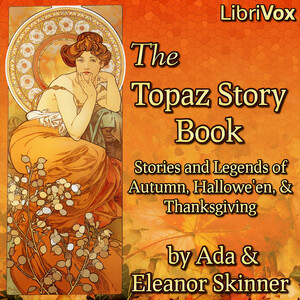 Topaz Story Book: Stories and Legends of Autumn, Hallowe'en, and Thanksgiving cover