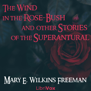 Wind in the Rose-Bush, and Other Stories of the Supernatural cover