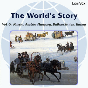 World’s Story Volume VI: Russia, Austria-Hungary, the Balkan States and Turkey cover