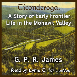 Ticonderoga; A Story of Early Frontier Life in the Mohawk Valley cover