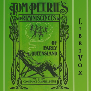 Tom Petrie's reminiscences of early Queensland (dating from 1837). Recorded by his daughter. cover