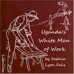 Uganda's White Man of Work: A Story of Alexander M. Mackay cover