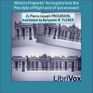 What is Property? An Inquiry into the Principle of Right and of Government cover