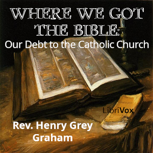 Where We Got the Bible: Our Debt to the Catholic Church cover