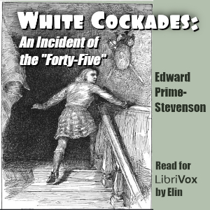 White Cockades: An Incident of the "Forty-Five" cover
