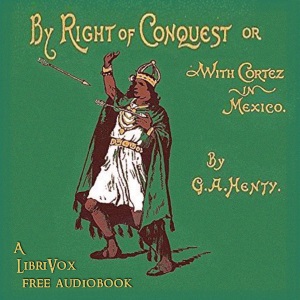 With Cortez in Mexico, or By Right of Conquest cover