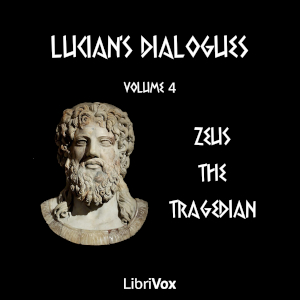 Lucian's Dialogues Volume 4: Zeus the Tragedian cover