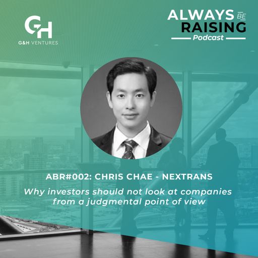 Ep2: ABR#002: Chris Chae - Nextrans: Why investors should not look at companies from a judgmental point of view. cover