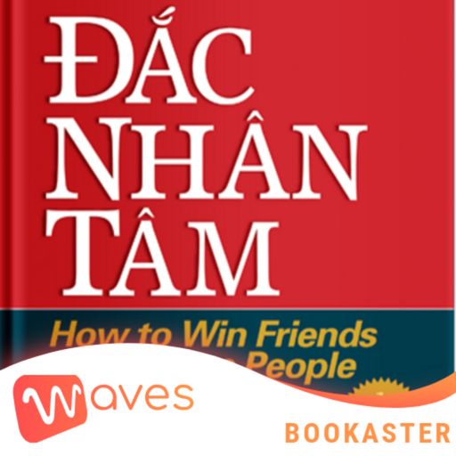Ep9: Đắc Nhân Tâm - How to Win Friends and Influence People - Tác giả: Dale Carnegie - Tóm tắt sách Bookaster cover