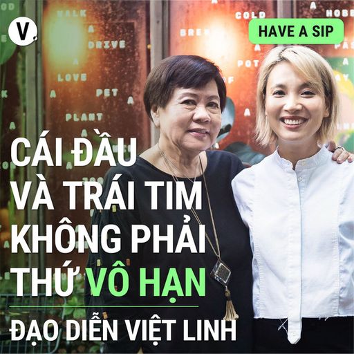 Ep106: Đạo diễn Việt Linh: Cái đầu và trái tim không phải thứ vô hạn - #106 cover