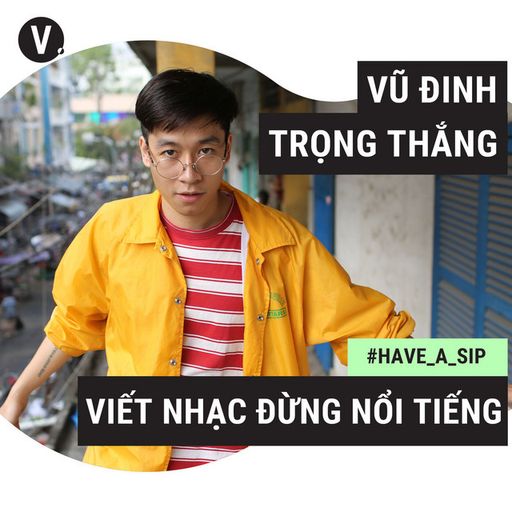 Ep30: #30 Vũ Đinh Trọng Thắng - Ngọt: Viết nhạc đừng nổi tiếng cover