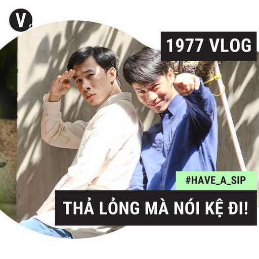 Ep32: #32 1977 Vlog: Thả lỏng mà nói kệ đi! cover