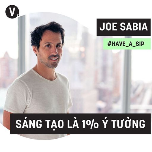 Ep43: Joe Sabia: Sáng tạo là 1% ý tưởng - #43 cover