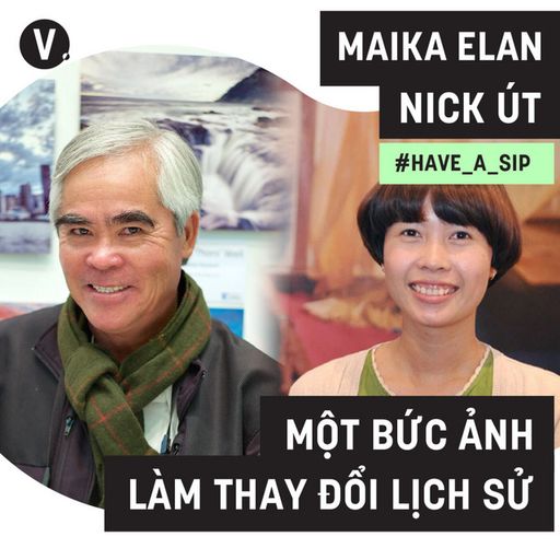 Ep47: Nick Út và Maika Elan: Còn chụp ảnh khi còn có thể - #47 cover