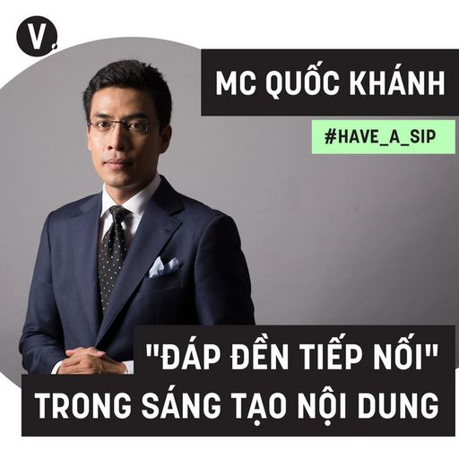 Ep50: MC Quốc Khánh: “Đáp đền tiếp nối" trong sáng tạo nội dung - #50 cover