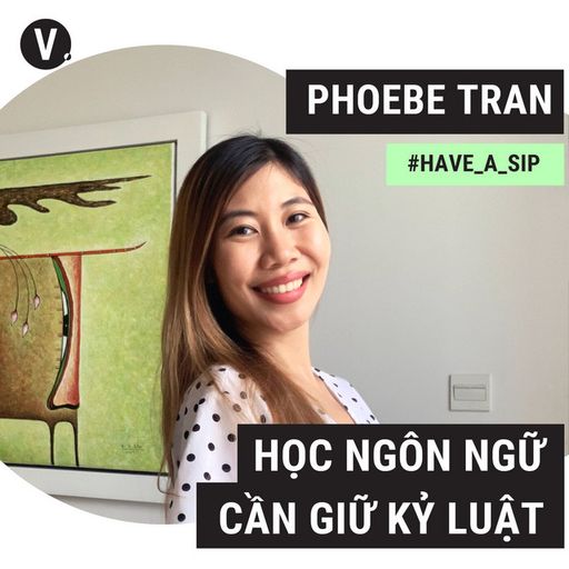 Ep52: Phoebe Trần: Học ngôn ngữ cần giữ kỷ luật - #52 cover