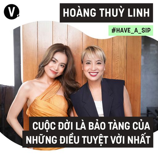 Ep71: Hoàng Thùy Linh: Cuộc đời là bảo tàng của những điều tuyệt vời nhất - #71 cover