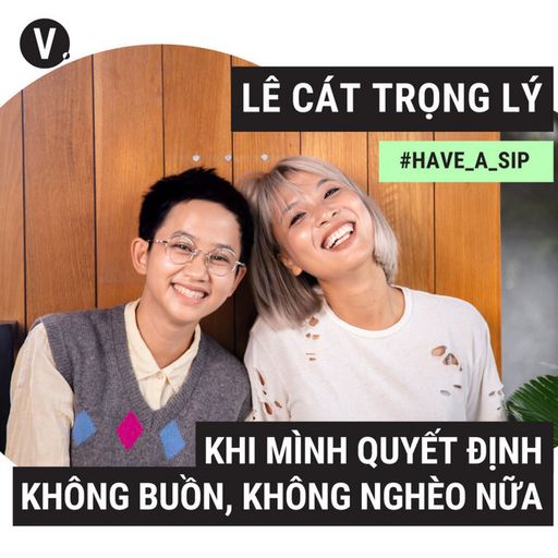 Ep78: Lê Cát Trọng Lý: Khi mình quyết định không buồn, không nghèo nữa - #78 cover