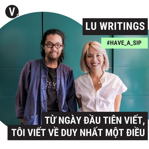 Ep79: Tác giả sách Lu Writings: Từ ngày đầu tiên viết, tôi viết về duy nhất một điều - #79 cover