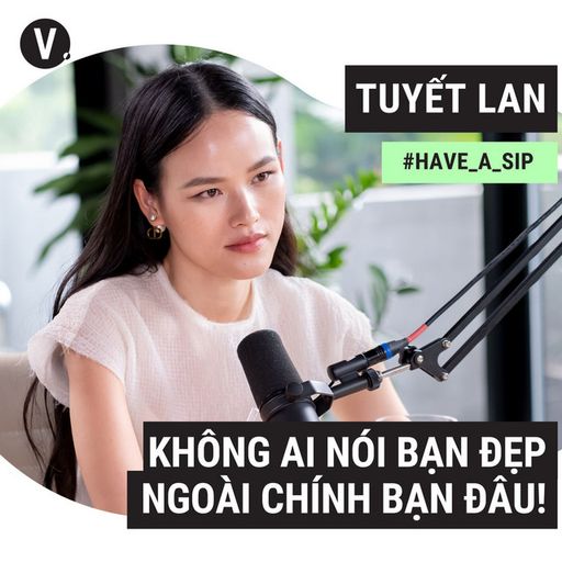 Ep80: Người mẫu Tuyết Lan: Không ai nói BẠN ĐẸP ngoài chính bạn đâu! - #80 cover