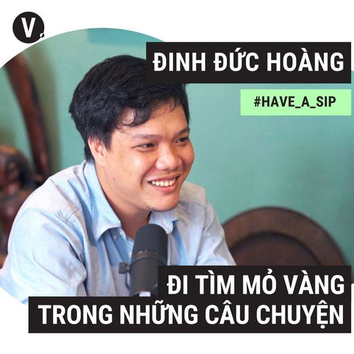 Ep82: Đinh Đức Hoàng: Đi tìm mỏ vàng trong những câu chuyện - #82 cover