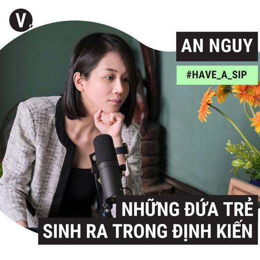 Ep83: An Nguy: Những đứa trẻ sinh ra trong định kiến - #83 cover