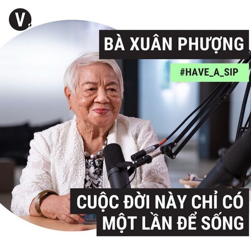 Ep90: Xuân Phượng, Đạo diễn, Tác giả sách, Nhà sáng lập - Cố vấn Lotus Gallery: Cuộc đời này chỉ có một lần để sống - #90 cover