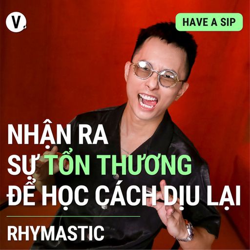 Ep95: Rhymastic: Nhận ra sự tổn thương, để học cách dịu lại - #95 cover