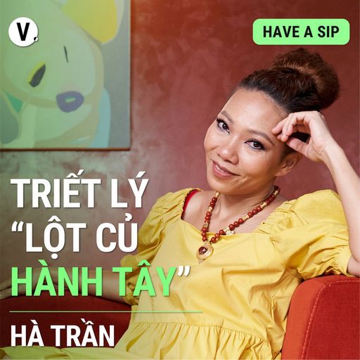 Ep97: Ca sĩ Hà Trần:Triết lý “lột củ hành tây” - #97 cover