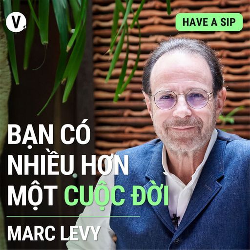 Ep98: Marc Levy: Bạn có nhiều hơn một cuộc đời - #98 cover