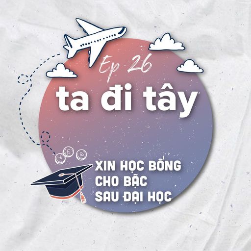 Ep36: #26: Xin học bổng cho bậc sau đại học cover