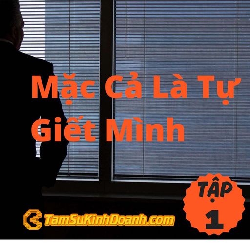 Ep1: Mặc Cả Là Tự Giết Mình - Tâm Sự Kinh Doanh #1 cover