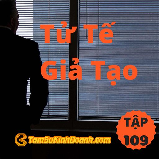 Ep109: Tử Tế Giả Tạo - Tâm Sự Kinh Doanh #109 cover