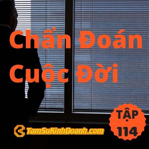 Ep114: Chẩn đoán cuộc đời - Tâm Sự Kinh Doanh #114 cover