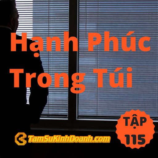 Ep115: Hạnh Phúc Trong Túi - Tâm Sự Kinh Doanh #115 cover