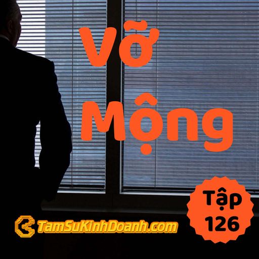 Ep126: Vỡ Mộng - Tâm Sự Kinh Doanh #126 cover