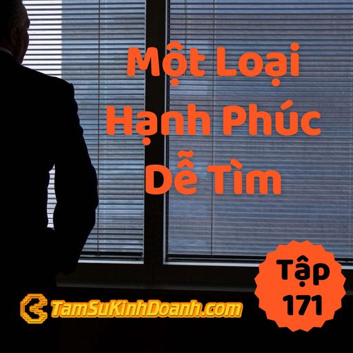 Ep171: Một Loại Hạnh Phúc Dễ Tìm - Tâm sự kinh doanh #171 cover