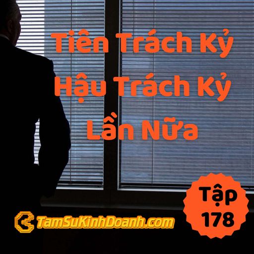 Ep178: Tiên Trách Kỷ, Hậu Trách Kỷ Lần Nữa - Tâm Sự Kinh Doanh #178 cover