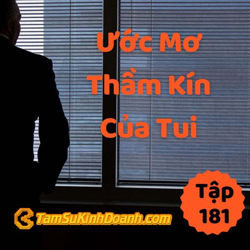 Ep181: Bật Mí Ước Mơ Thầm Kín Của Tôi - Tâm Sự Kinh Doanh #181 cover