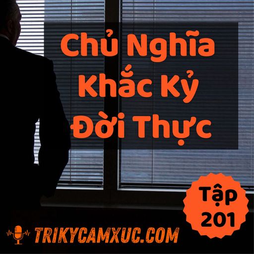 Ep200: Chủ Nghĩa Khắc Kỷ Trong Đời Thật - Tri Kỷ Cảm Xúc #201 cover