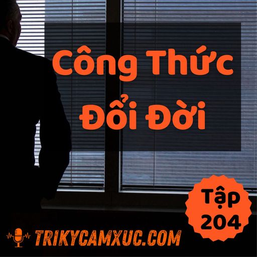 Ep203: Công Thức Đổi Đời - Tri kỷ cảm xúc #204 cover