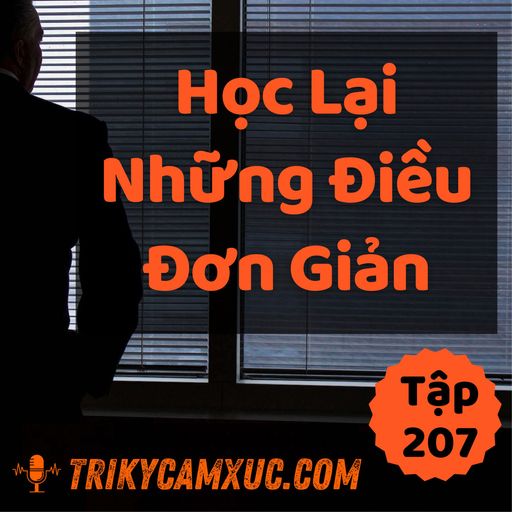 Ep206: Học Lại Những Điều Đơn Giản - Tri kỷ cảm xúc #207 cover